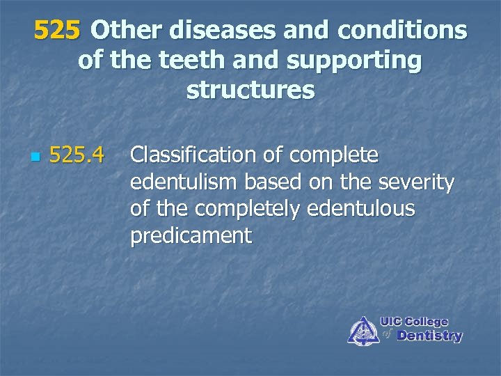 525 Other diseases and conditions of the teeth and supporting structures n 525. 4