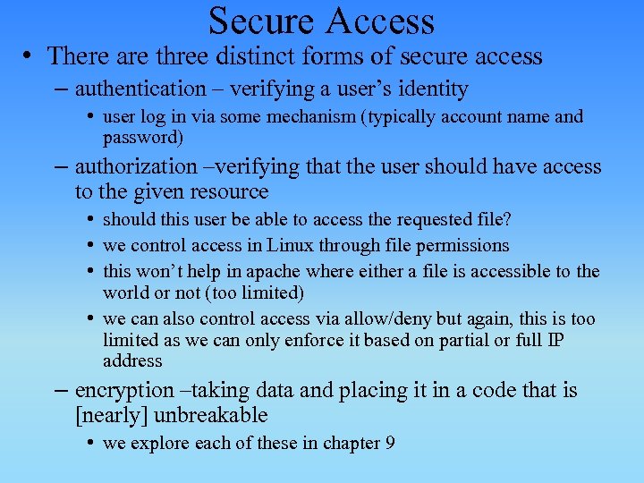 Secure Access • There are three distinct forms of secure access – authentication –