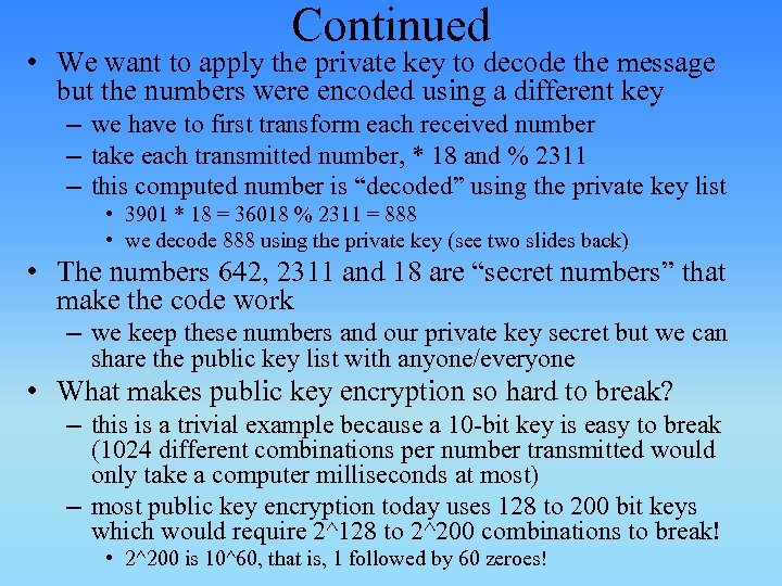 Continued • We want to apply the private key to decode the message but