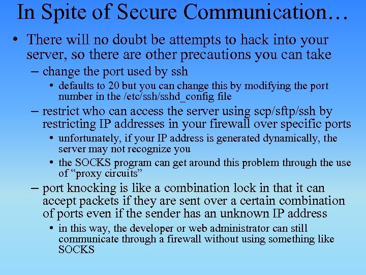 In Spite of Secure Communication… • There will no doubt be attempts to hack