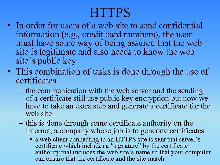 HTTPS • In order for users of a web site to send confidential information