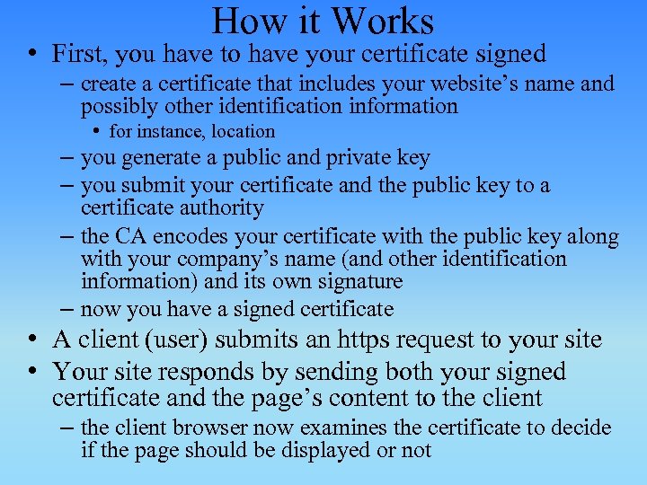 How it Works • First, you have to have your certificate signed – create