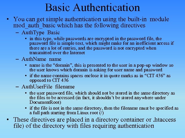 Basic Authentication • You can get simple authentication using the built-in module mod_auth_basic which