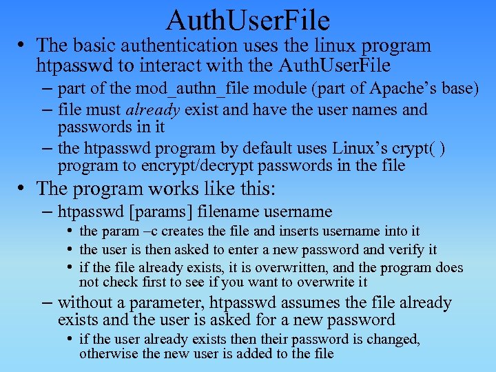 Auth. User. File • The basic authentication uses the linux program htpasswd to interact