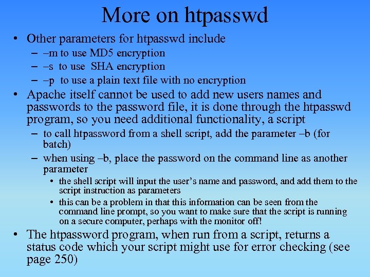 More on htpasswd • Other parameters for htpasswd include – –m to use MD