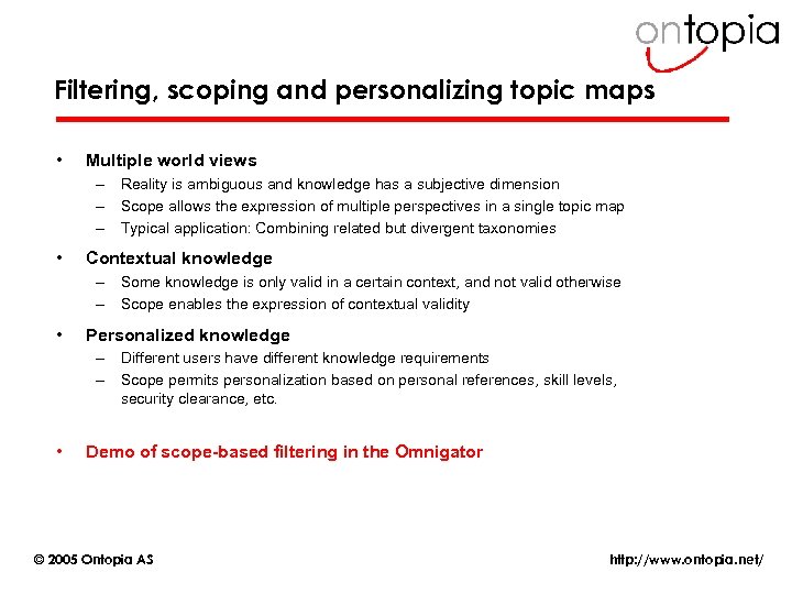 Filtering, scoping and personalizing topic maps • Multiple world views – Reality is ambiguous