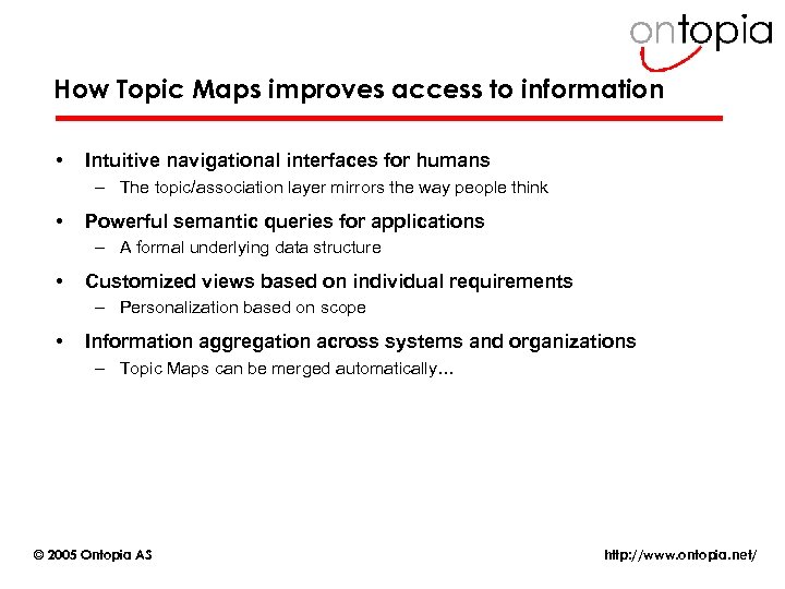 How Topic Maps improves access to information • Intuitive navigational interfaces for humans –