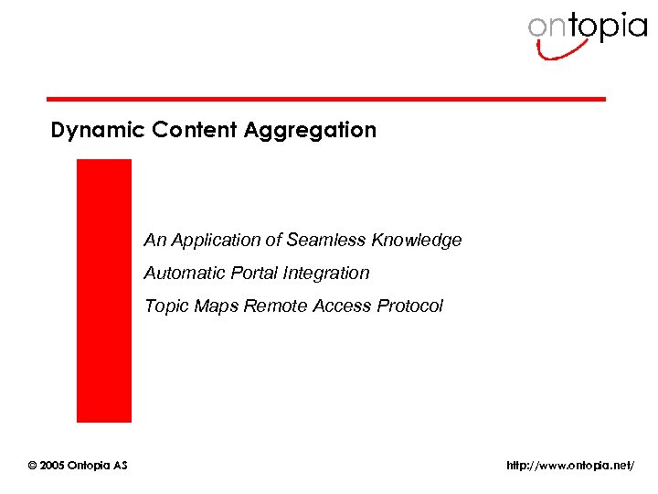 Dynamic Content Aggregation An Application of Seamless Knowledge Automatic Portal Integration Topic Maps Remote