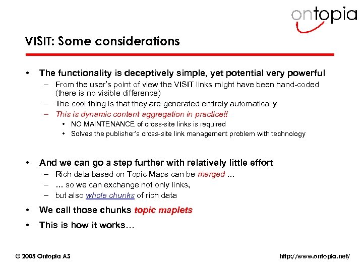 VISIT: Some considerations • The functionality is deceptively simple, yet potential very powerful –