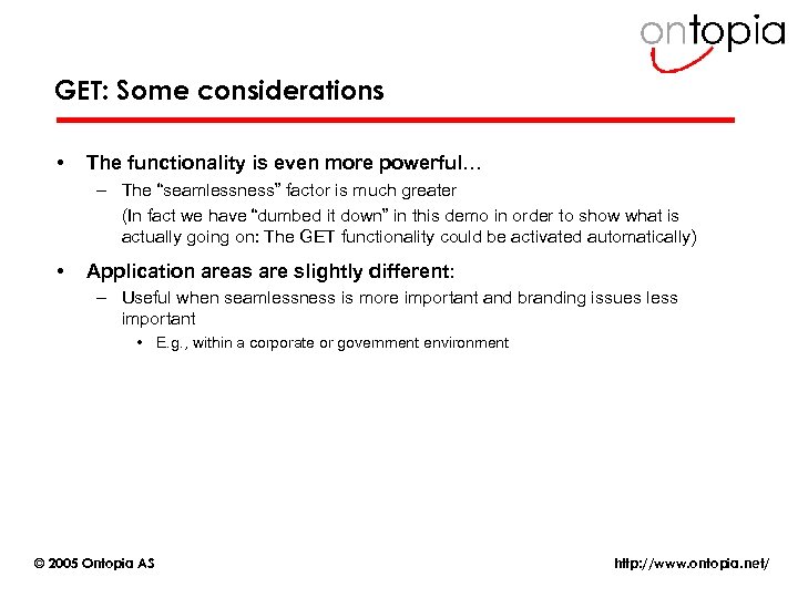 GET: Some considerations • The functionality is even more powerful… – The “seamlessness” factor