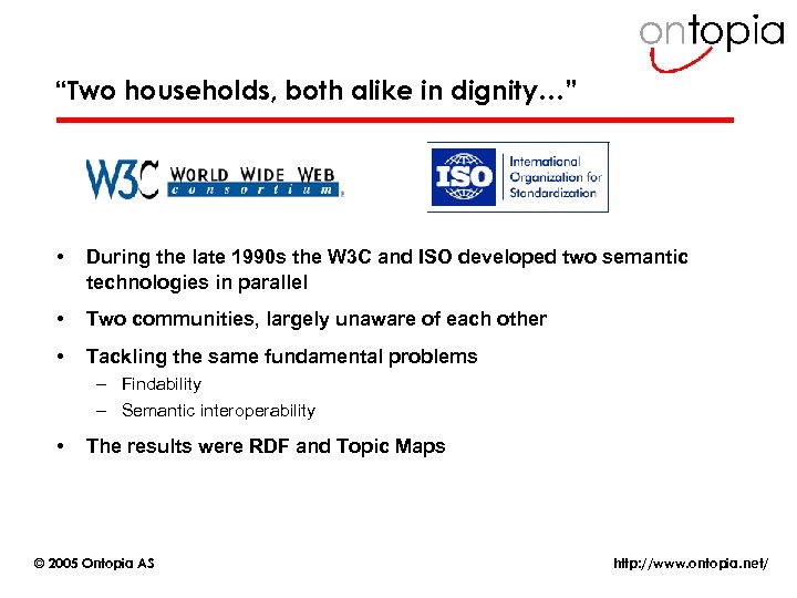 “Two households, both alike in dignity…” • During the late 1990 s the W