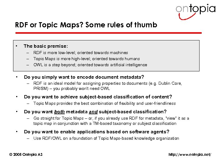 RDF or Topic Maps? Some rules of thumb • The basic premise: – RDF