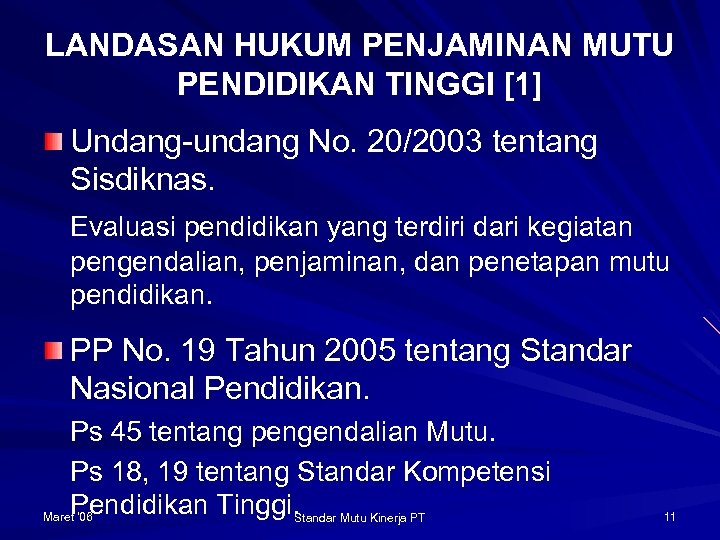 LANDASAN HUKUM PENJAMINAN MUTU PENDIDIKAN TINGGI [1] Undang-undang No. 20/2003 tentang Sisdiknas. Evaluasi pendidikan