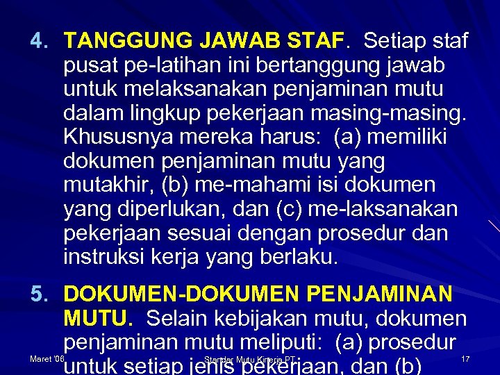 4. TANGGUNG JAWAB STAF. Setiap staf pusat pe-latihan ini bertanggung jawab untuk melaksanakan penjaminan