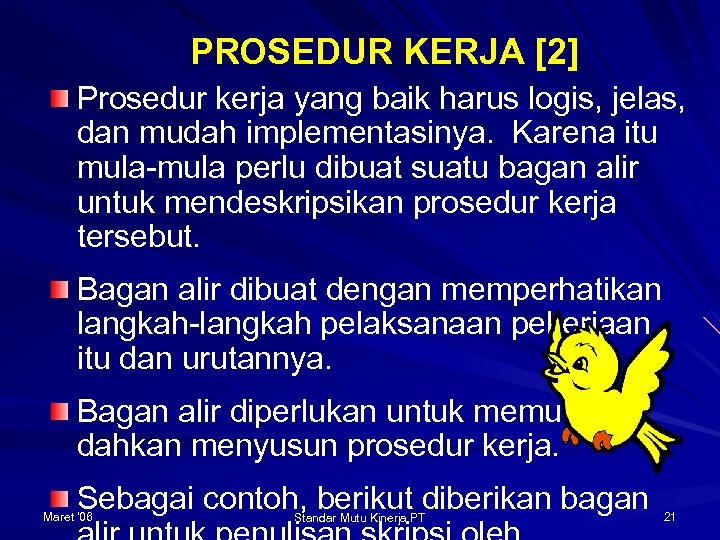 PROSEDUR KERJA [2] Prosedur kerja yang baik harus logis, jelas, dan mudah implementasinya. Karena