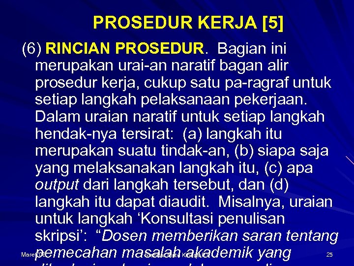 PROSEDUR KERJA [5] (6) RINCIAN PROSEDUR. Bagian ini merupakan urai-an naratif bagan alir prosedur