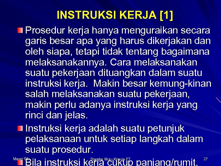 INSTRUKSI KERJA [1] Prosedur kerja hanya menguraikan secara garis besar apa yang harus dikerjakan