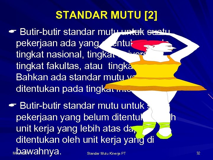 STANDAR MUTU [2] Butir-butir standar mutu untuk suatu pekerjaan ada yang ditentukan pada tingkat