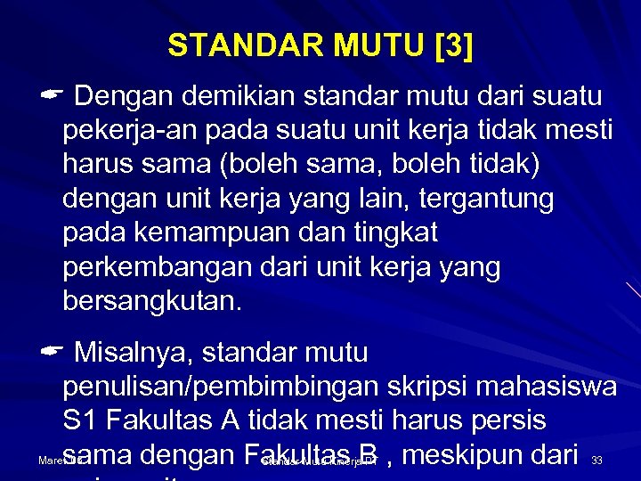 STANDAR MUTU [3] Dengan demikian standar mutu dari suatu pekerja-an pada suatu unit kerja