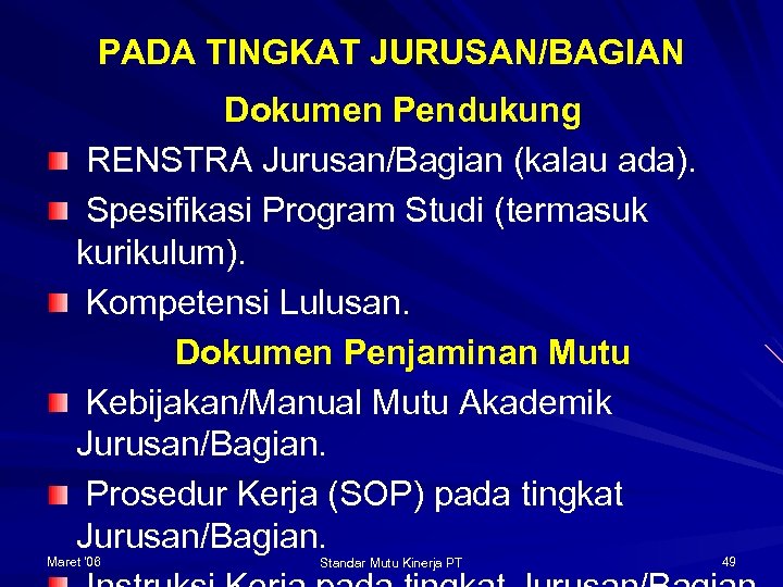 PADA TINGKAT JURUSAN/BAGIAN Dokumen Pendukung RENSTRA Jurusan/Bagian (kalau ada). Spesifikasi Program Studi (termasuk kurikulum).