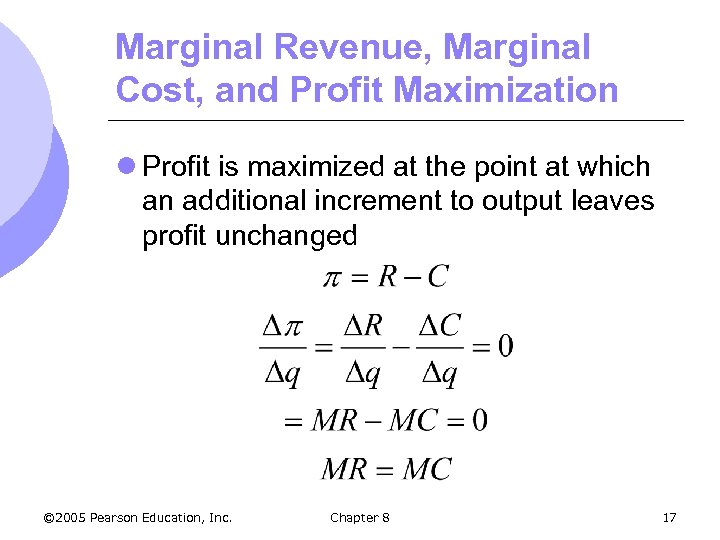 Marginal Revenue, Marginal Cost, and Profit Maximization l Profit is maximized at the point