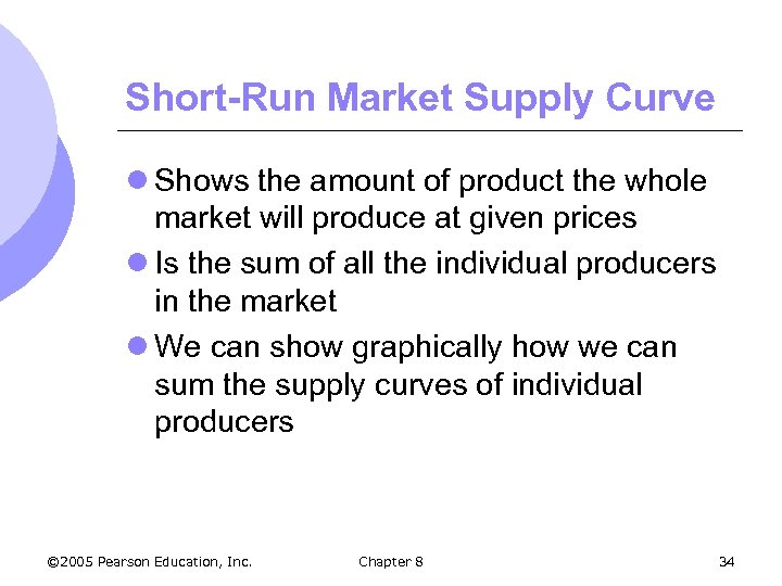 Short-Run Market Supply Curve l Shows the amount of product the whole market will