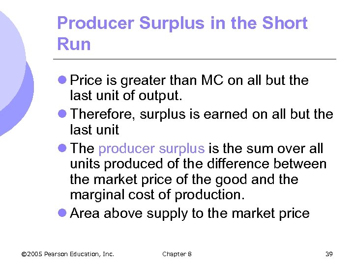 Producer Surplus in the Short Run l Price is greater than MC on all