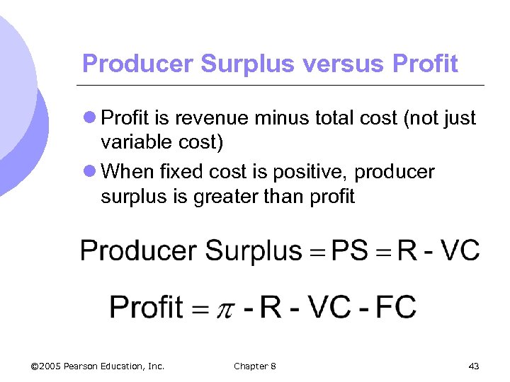 Producer Surplus versus Profit l Profit is revenue minus total cost (not just variable