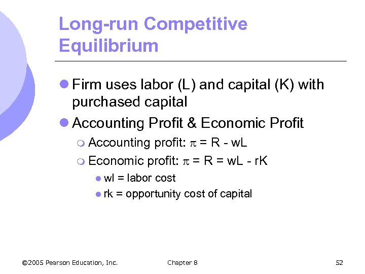 Long-run Competitive Equilibrium l Firm uses labor (L) and capital (K) with purchased capital