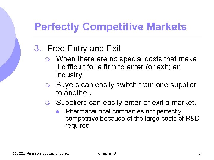 Perfectly Competitive Markets 3. Free Entry and Exit m m m When there are