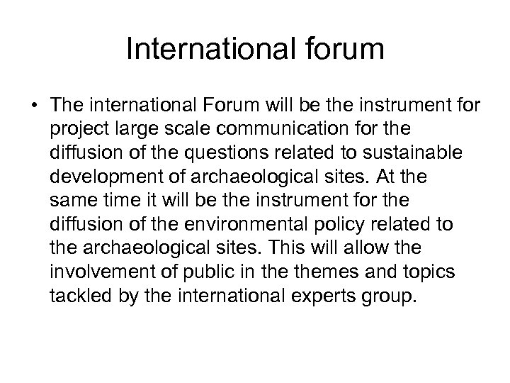 International forum • The international Forum will be the instrument for project large scale