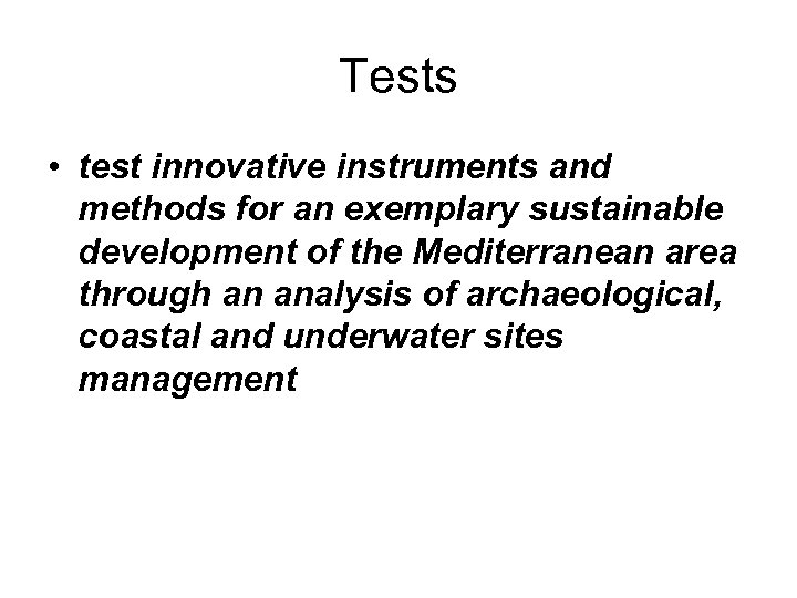 Tests • test innovative instruments and methods for an exemplary sustainable development of the