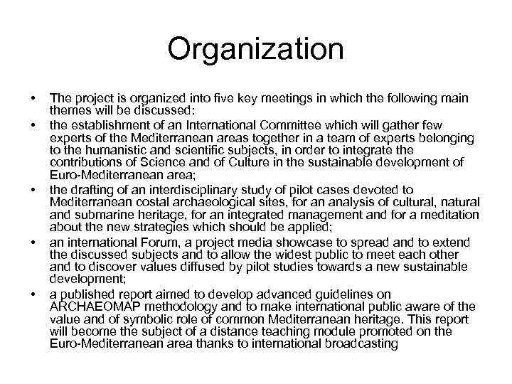 Organization • • • The project is organized into five key meetings in which