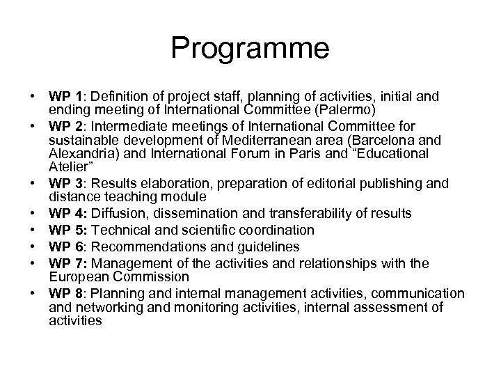 Programme • WP 1: Definition of project staff, planning of activities, initial and ending