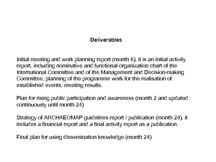 Deliverables Initial meeting and work planning report (month 6), it is an initial activity