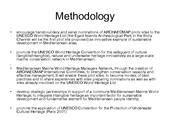 Methodology • encourage transboundary and serial nominations of ARCHAEOMAP pilots sites to the UNESCO