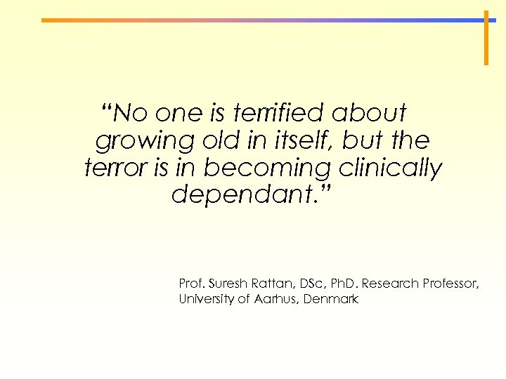 “No one is terrified about growing old in itself, but the terror is in