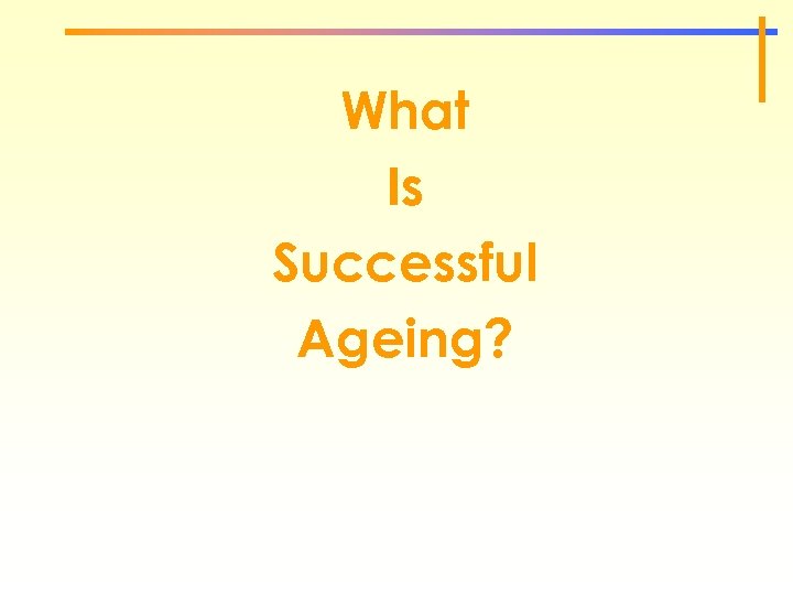What Is Successful Ageing? 