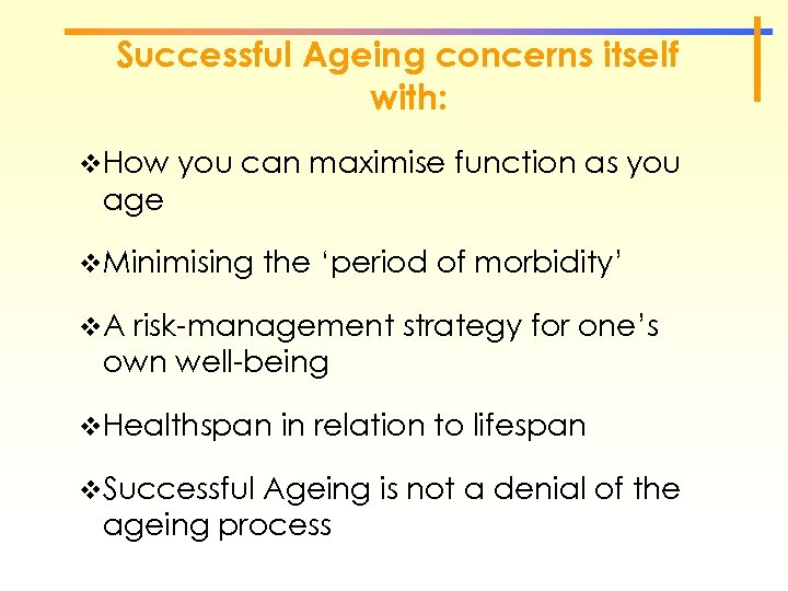 Successful Ageing concerns itself with: v. How you can maximise function as you age