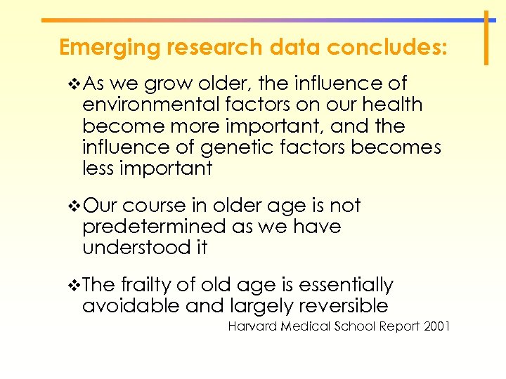 Emerging research data concludes: v. As we grow older, the influence of environmental factors