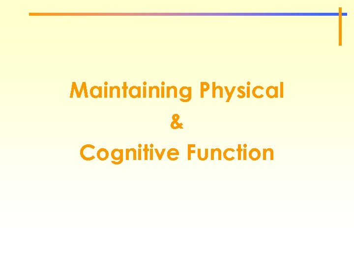 Maintaining Physical & Cognitive Function 