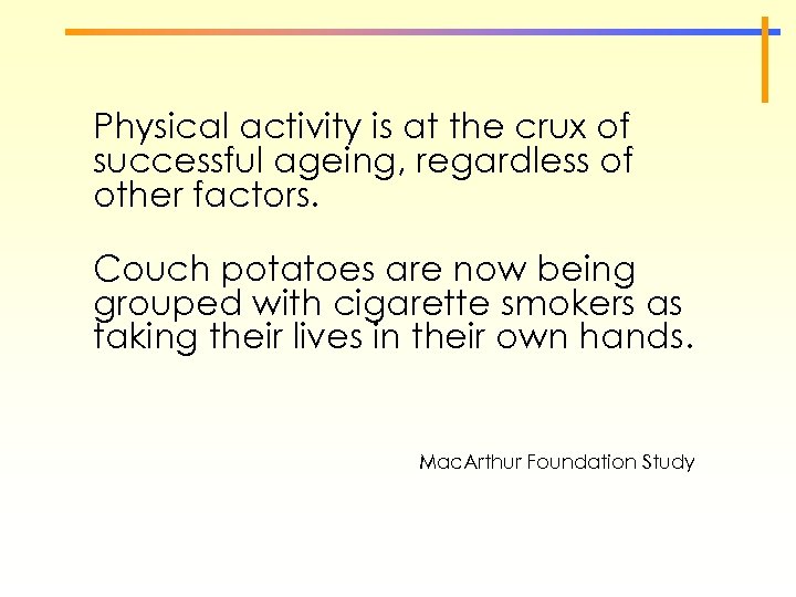 Physical activity is at the crux of successful ageing, regardless of other factors. Couch