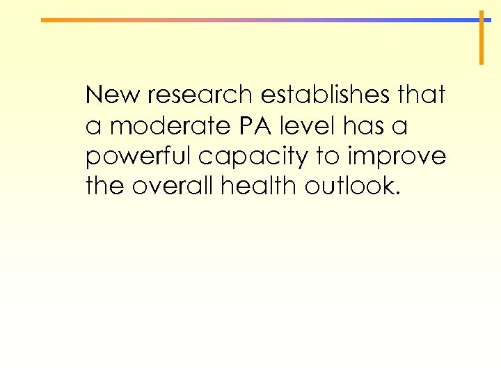 New research establishes that a moderate PA level has a powerful capacity to improve