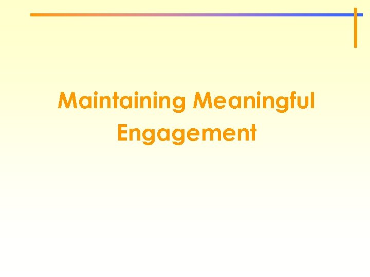 Maintaining Meaningful Engagement 