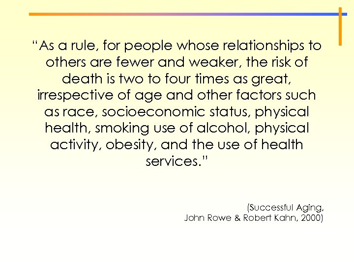 “As a rule, for people whose relationships to others are fewer and weaker, the