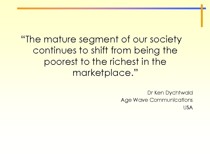“The mature segment of our society continues to shift from being the poorest to