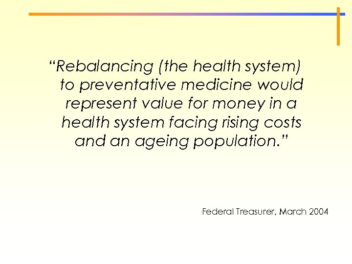 “Rebalancing (the health system) to preventative medicine would represent value for money in a