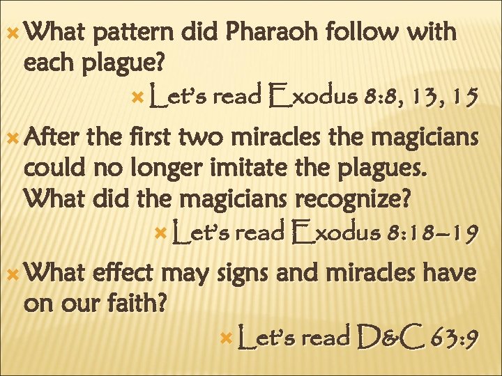  What pattern did Pharaoh follow with each plague? Let’s read Exodus 8: 8,