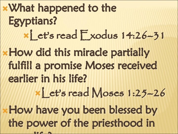  What happened to the Egyptians? Let’s read Exodus 14: 26– 31 How did