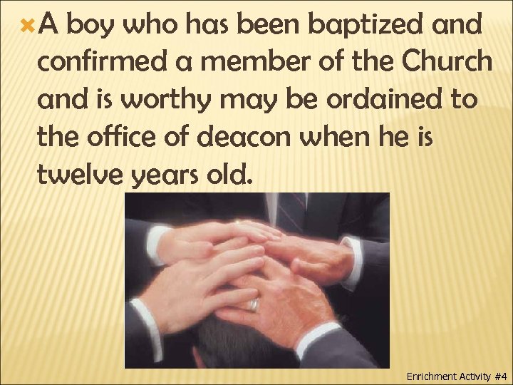  A boy who has been baptized and confirmed a member of the Church